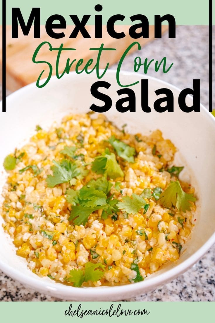 Mexican Street Corn Salad - Chelsea Nicole Love Food